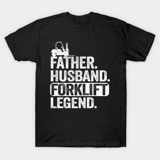 Father Husband Forklift Operator Legend Driver Dad Gift T-Shirt